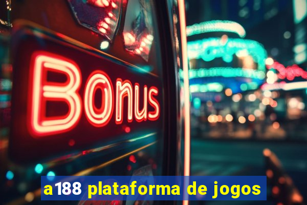 a188 plataforma de jogos